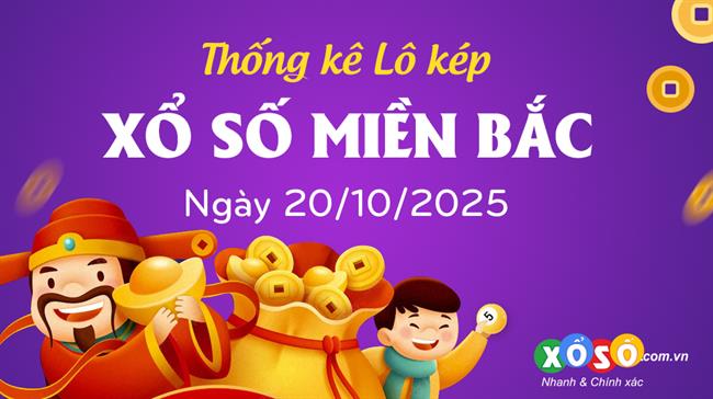 Thống kê kép XSMB 20/10/2025 - Phân tích XSMB Thứ 2 hôm nay